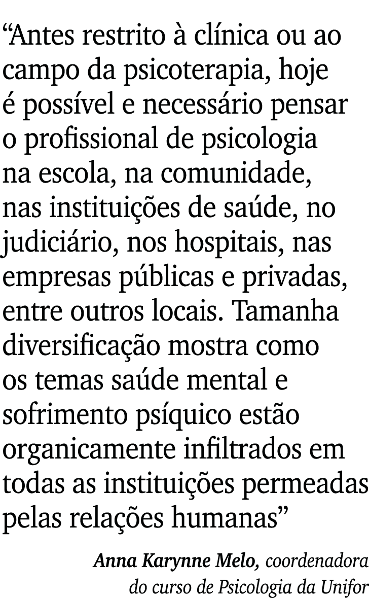  Antes restrito à clínica ou ao campo da psicoterapia, hoje é possível e necessário pensar o profissional de psicolog   