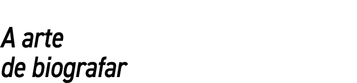A arte de biografar