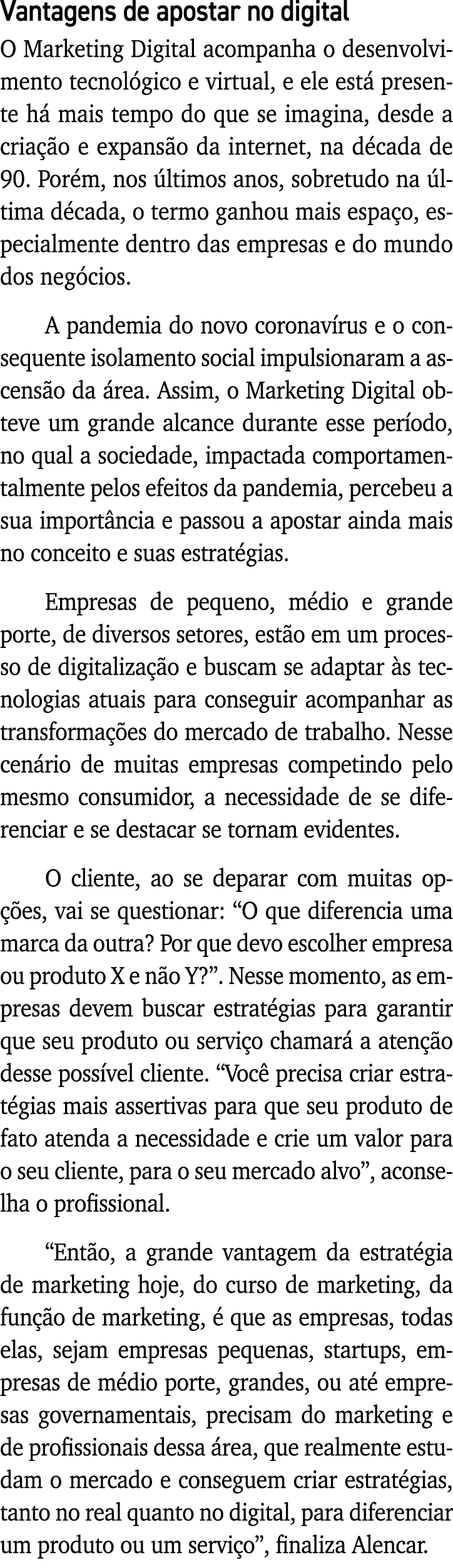 Vantagens de apostar no digital O Marketing Digital acompanha o desenvolvimento tecnológico e virtual, e ele está pre   