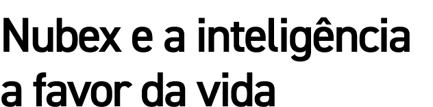 Nubex e a inteligência a favor da vida