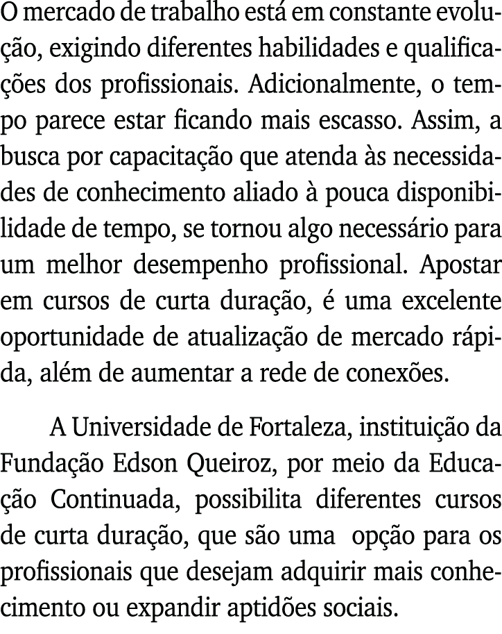 O mercado de trabalho está em constante evolução, exigindo diferentes habilidades e qualificações dos profissionais     