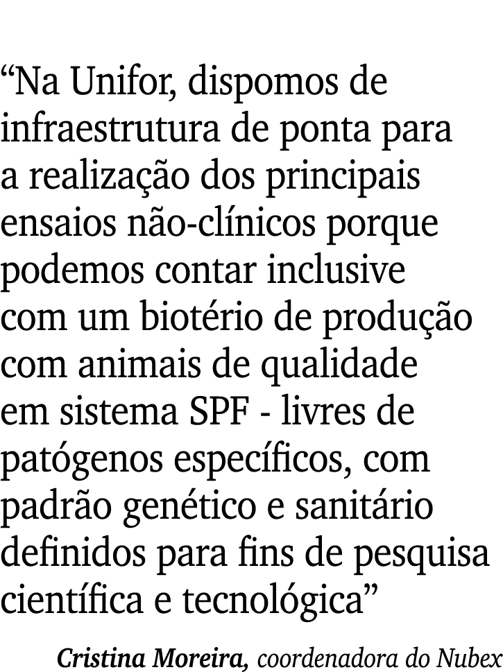  Na Unifor, dispomos de infraestrutura de ponta para a realização dos principais ensaios não-clínicos porque podemos    