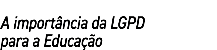 A importância da LGPD para a Educação