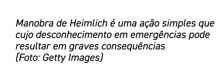 Manobra de Heimlich é uma ação simples que cujo desconhecimento em emergências pode resultar em graves consequências    