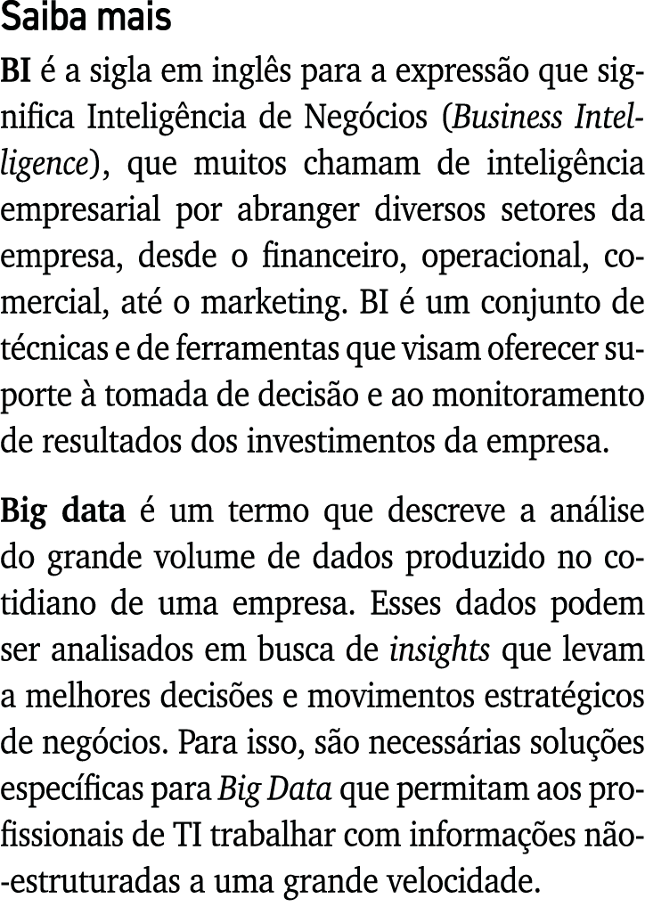 Saiba mais BI é a sigla em inglês para a expressão que significa Inteligência de Negócios (Business Intelligence), qu   
