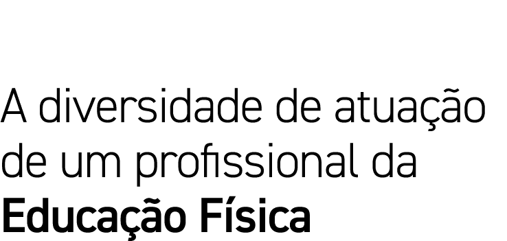 A diversidade de atuação de um profissional da Educação Física