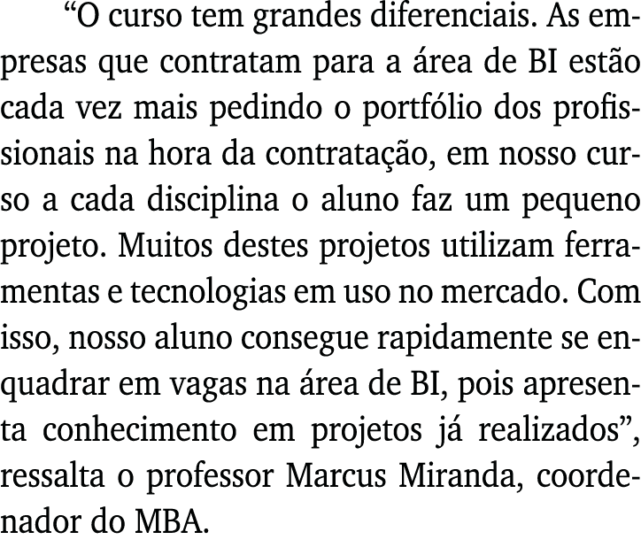  O curso tem grandes diferenciais  As empresas que contratam para a área de BI estão cada vez mais pedindo o portfóli   