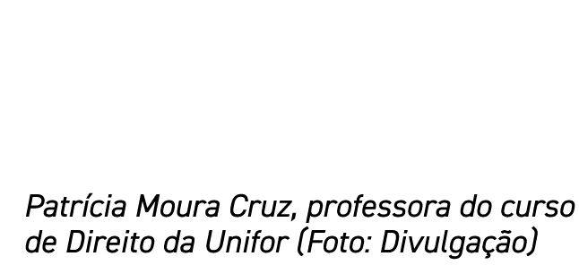 Patrícia Moura Cruz, professora do curso de Direito da Unifor (Foto: Divulgação)