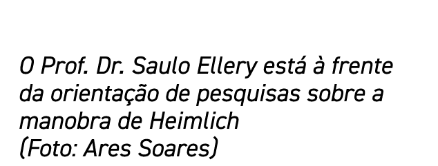 O Prof  Dr  Saulo Ellery está à frente da orientação de pesquisas sobre a manobra de Heimlich (Foto: Ares Soares)