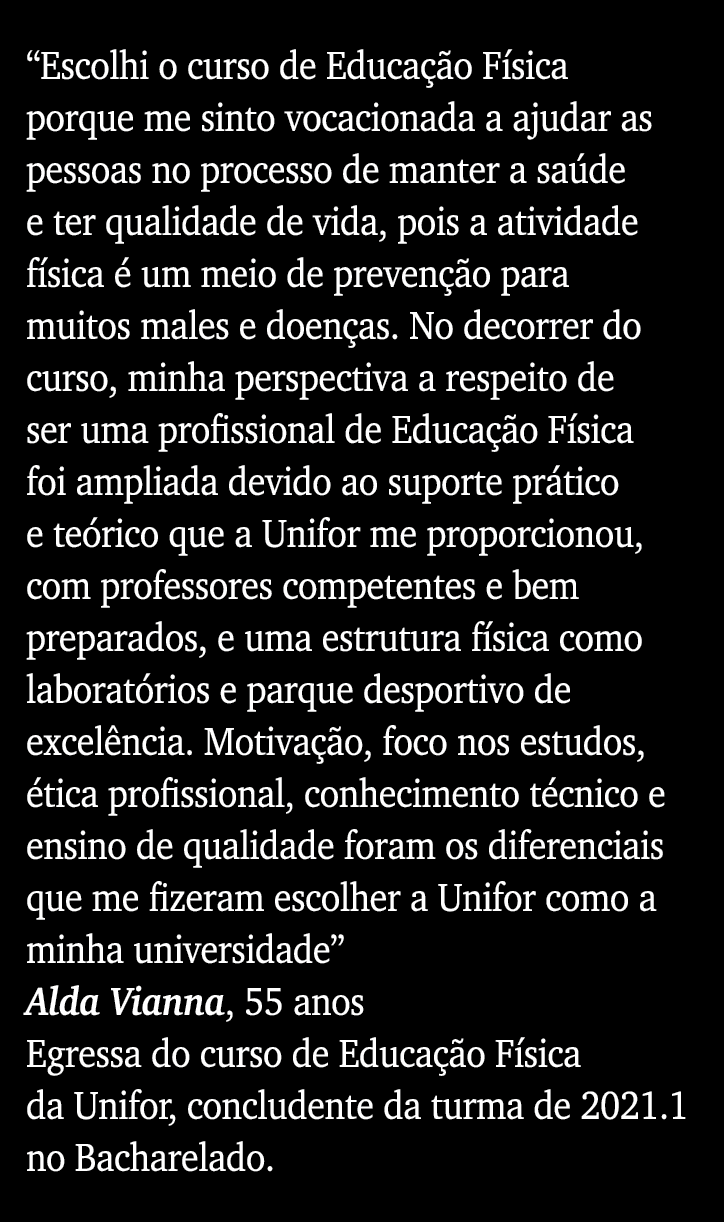  Escolhi o curso de Educação Física porque me sinto vocacionada a ajudar as pessoas no processo de manter a saúde e t   