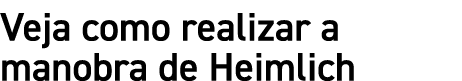 Veja como realizar a manobra de Heimlich