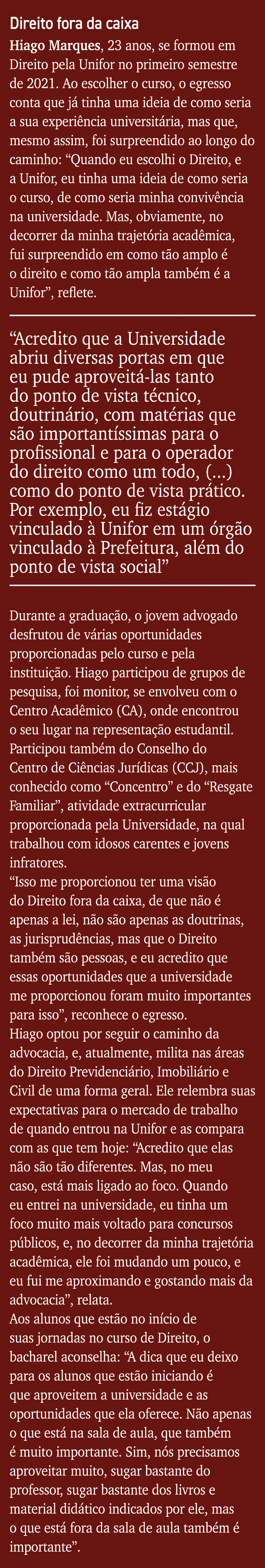 Direito fora da caixa Hiago Marques, 23 anos, se formou em Direito pela Unifor no primeiro semestre de 2021  Ao escol   