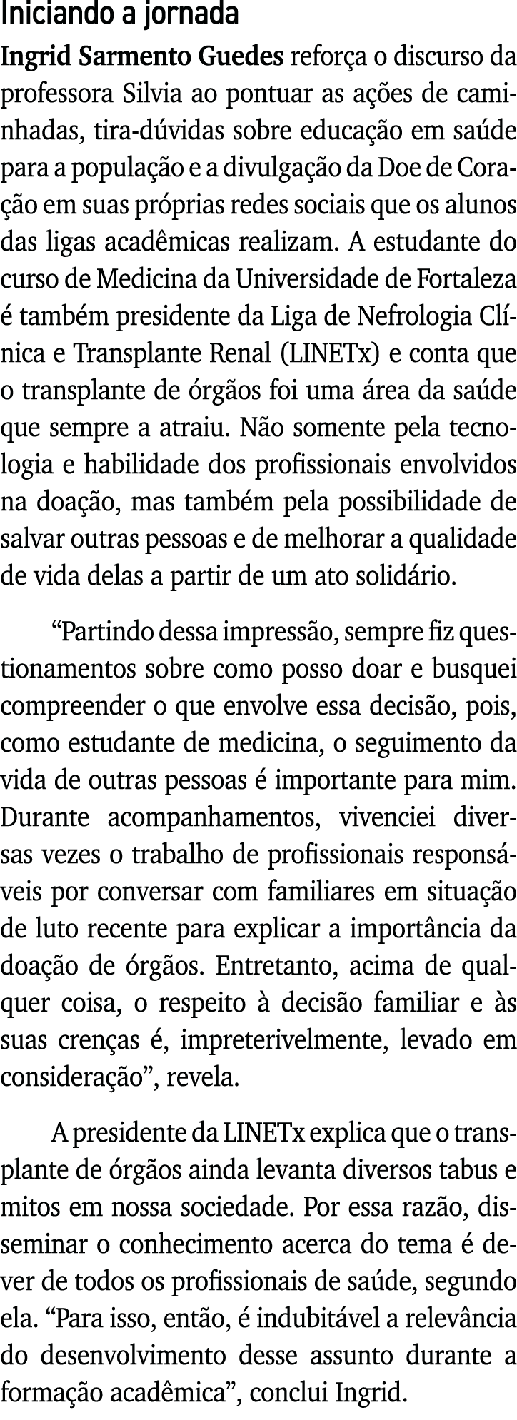 Iniciando a jornada Ingrid Sarmento Guedes reforça o discurso da professora Silvia ao pontuar as ações de caminhadas,   