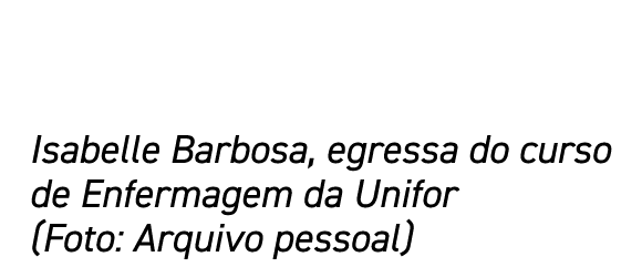 Isabelle Barbosa, egressa do curso de Enfermagem da Unifor (Foto: Arquivo pessoal)