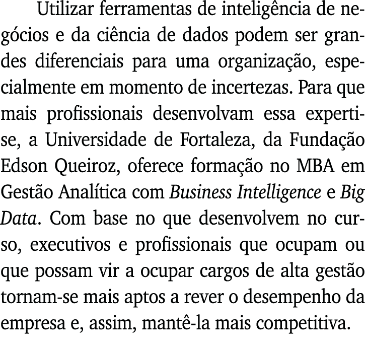 Utilizar ferramentas de inteligência de negócios e da ciência de dados podem ser grandes diferenciais para uma organi   
