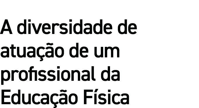 A diversidade de atuação de um profissional da Educação Física