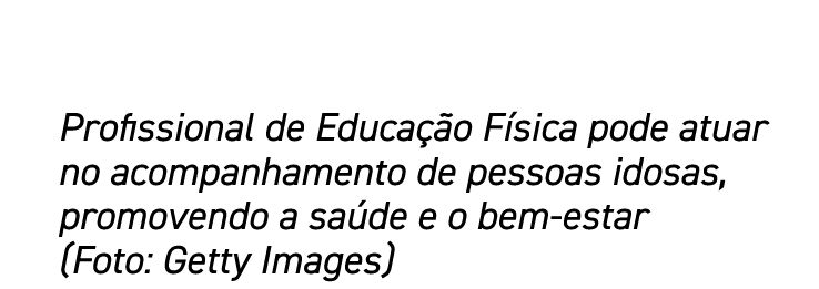 Profissional de Educação Física pode atuar no acompanhamento de pessoas idosas, promovendo a saúde e o bem-estar (Fot   