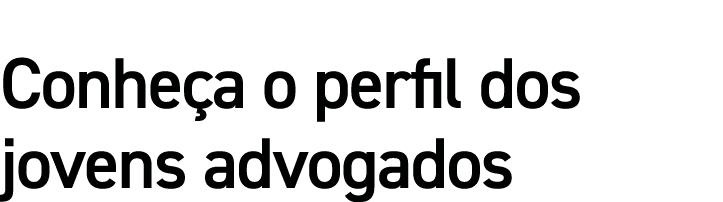 Conheça o perfil dos jovens advogados
