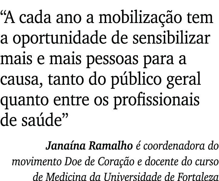  A cada ano a mobilização tem a oportunidade de sensibilizar mais e mais pessoas para a causa, tanto do público geral   