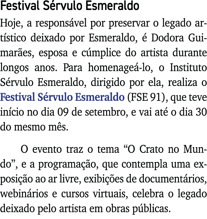 Festival Sérvulo Esmeraldo Hoje, a responsável por preservar o legado artístico deixado por Esmeraldo, é Dodora Guima   