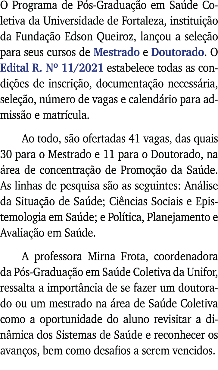 O Programa de Pós-Graduação em Saúde Coletiva da Universidade de Fortaleza, instituição da Fundação Edson Queiroz, la   