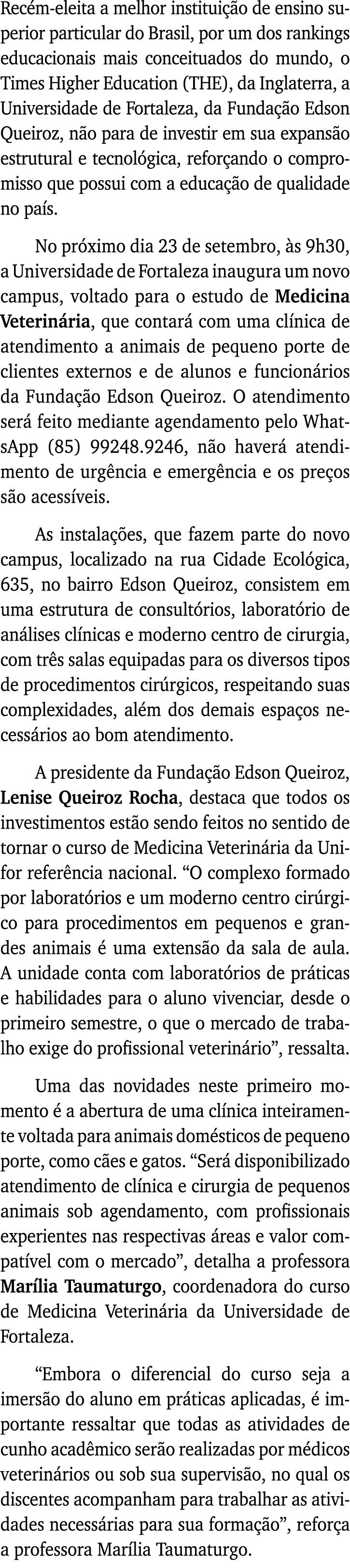 Recém-eleita a melhor instituição de ensino superior particular do Brasil, por um dos rankings educacionais mais conc   