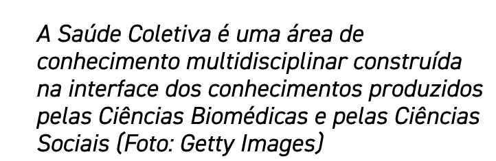 A Saúde Coletiva é uma área de conhecimento multidisciplinar construída na interface dos conhecimentos produzidos pel   