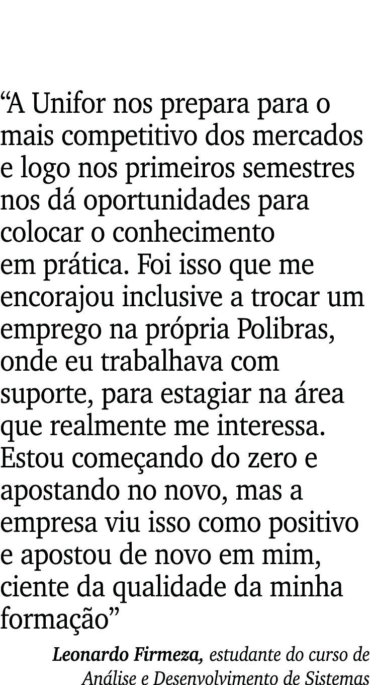  A Unifor nos prepara para o mais competitivo dos mercados e logo nos primeiros semestres nos dá oportunidades para c   