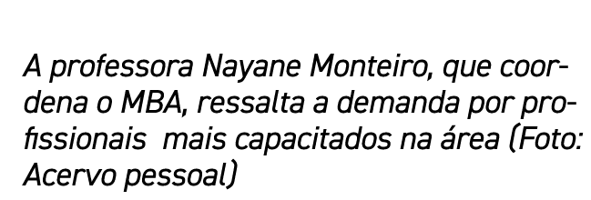 A professora Nayane Monteiro, que coordena o MBA, ressalta a demanda por profissionais mais capacitados na área (Foto   