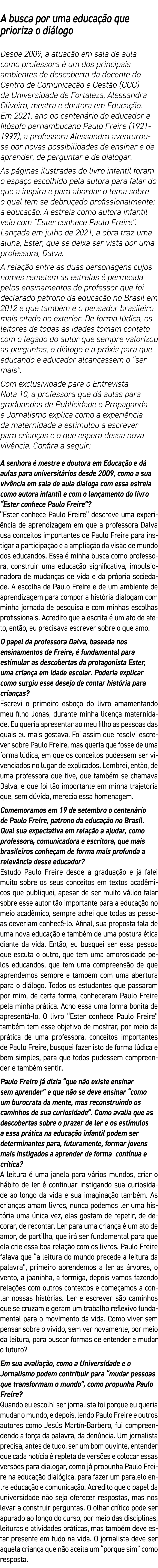 A busca por uma educação que prioriza o diálogo Desde 2009, a atuação em sala de aula como professora é um dos princi   
