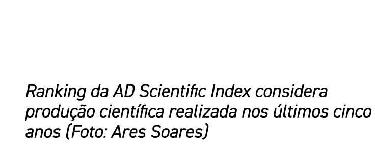 Ranking da AD Scientific Index considera produção científica realizada nos últimos cinco anos (Foto: Ares Soares)