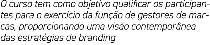 O curso tem como objetivo qualificar os participantes para o exercício da função de gestores de marcas, proporcionand   