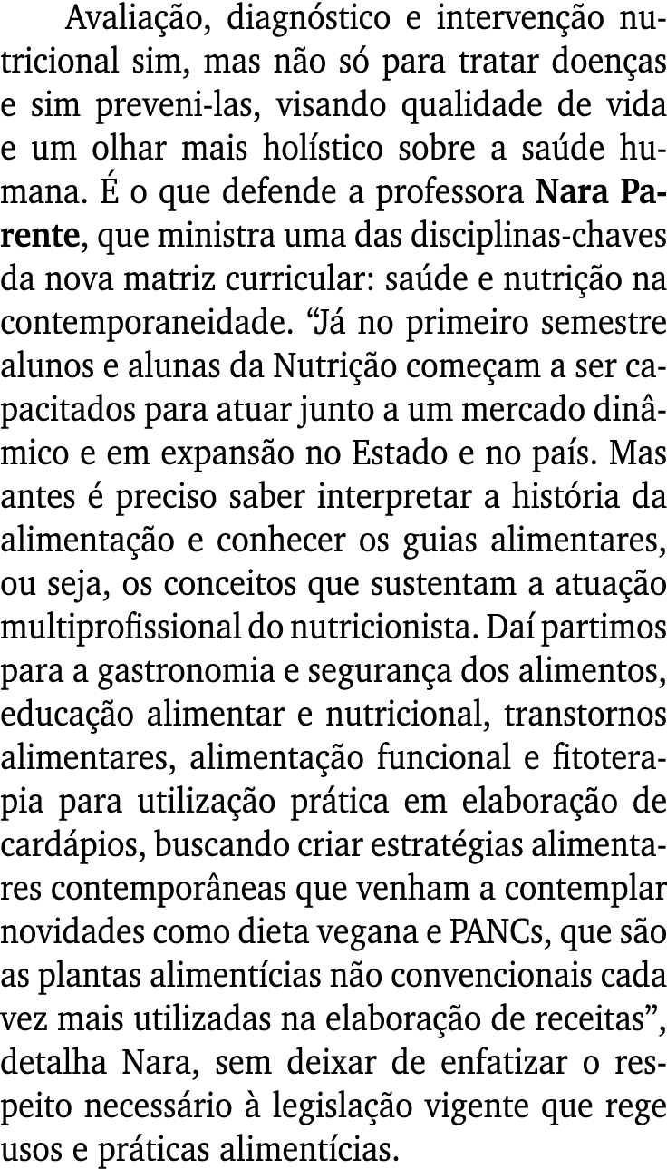 Avaliação, diagnóstico e intervenção nutricional sim, mas não só para tratar doenças e sim preveni-las, visando quali   