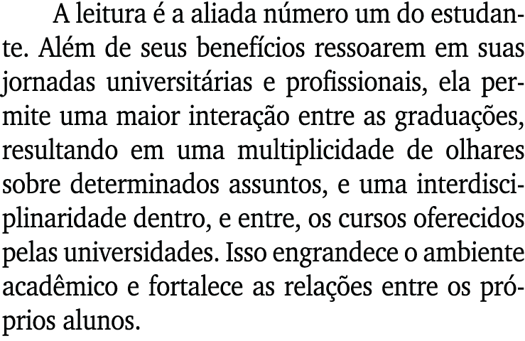 A leitura é a aliada número um do estudante  Além de seus benefícios ressoarem em suas jornadas universitárias e prof   