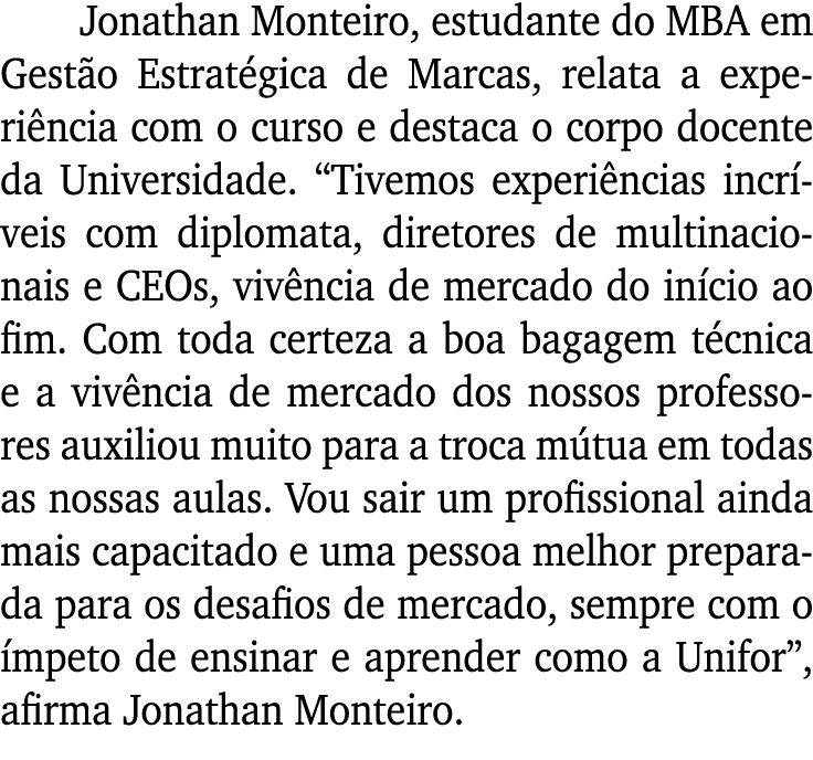 Jonathan Monteiro, estudante do MBA em Gestão Estratégica de Marcas, relata a experiência com o curso e destaca o cor   