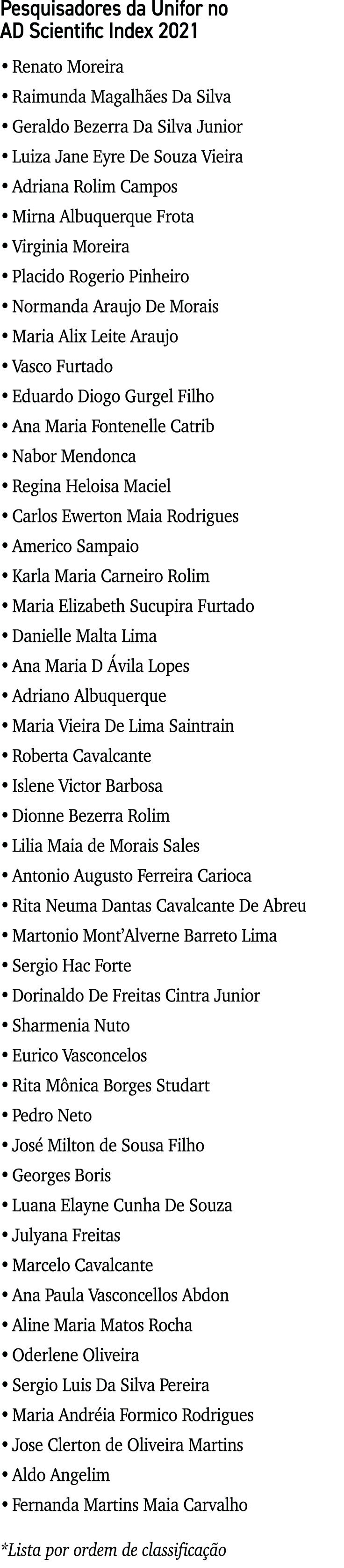 Pesquisadores da Unifor no AD Scientific Index 2021 Renato Moreira Raimunda Magalhães Da Silva Geraldo Bezerra Da Sil   