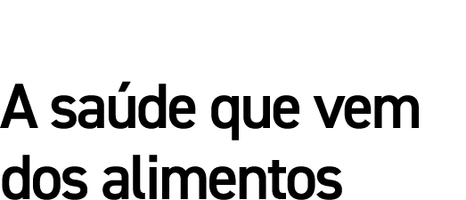 A saúde que vem dos alimentos