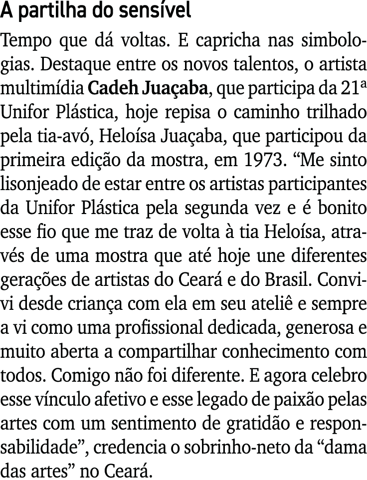 A partilha do sensível Tempo que dá voltas  E capricha nas simbologias  Destaque entre os novos talentos, o artista m   