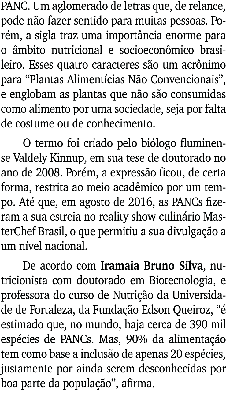 PANC  Um aglomerado de letras que, de relance, pode não fazer sentido para muitas pessoas  Porém, a sigla traz uma im   