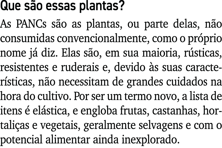Que são essas plantas  As PANCs são as plantas, ou parte delas, não consumidas convencionalmente, como o próprio nome   