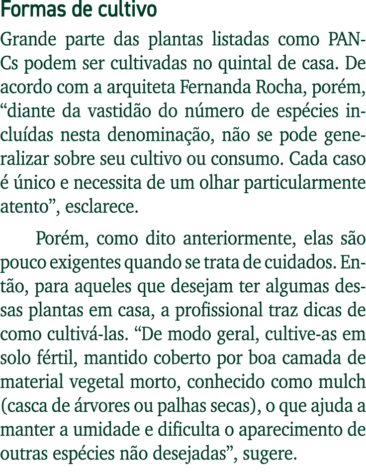 Formas de cultivo Grande parte das plantas listadas como PANCs podem ser cultivadas no quintal de casa  De acordo com   