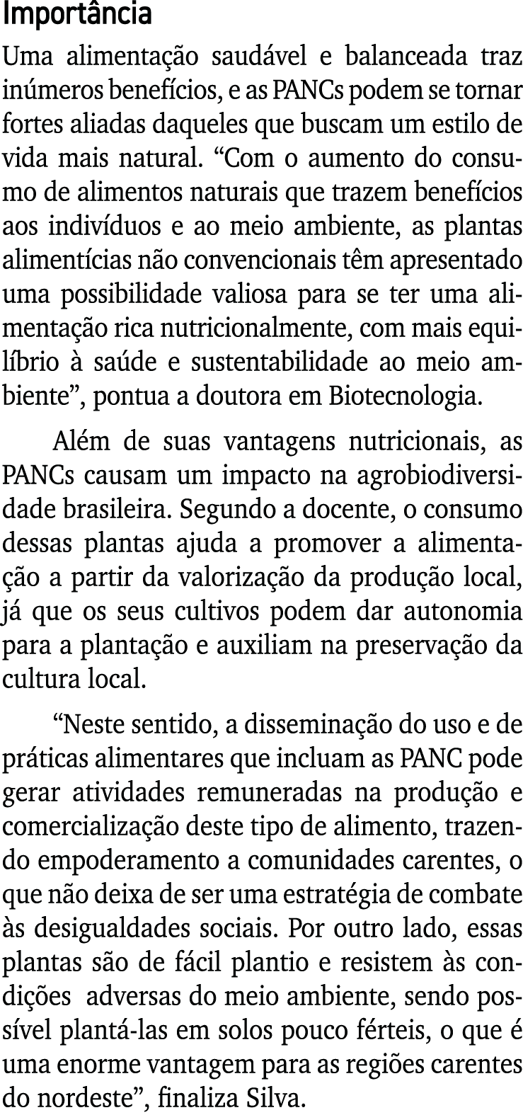 Importância Uma alimentação saudável e balanceada traz inúmeros benefícios, e as PANCs podem se tornar fortes aliadas   