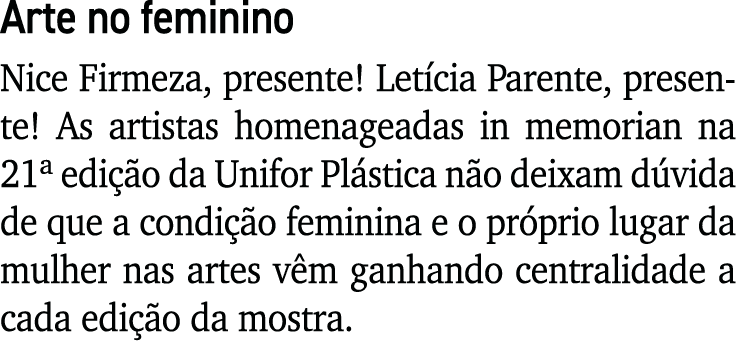Arte no feminino Nice Firmeza, presente  Letícia Parente, presente  As artistas homenageadas in memorian na 21  ediçã   