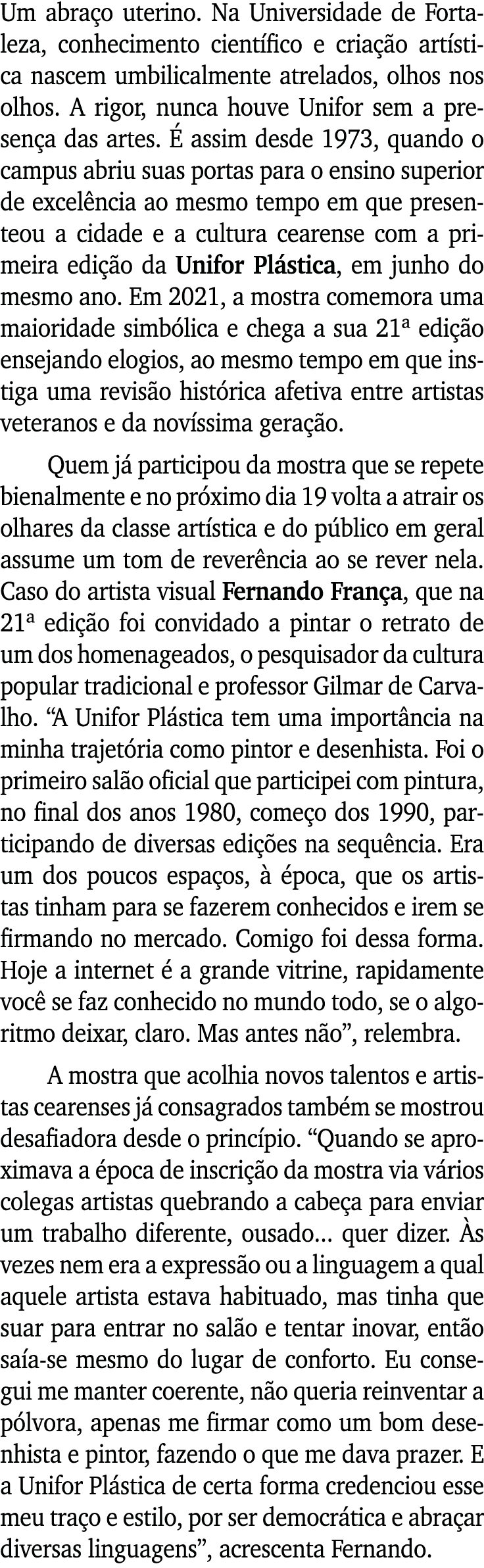 Um abraço uterino  Na Universidade de Fortaleza, conhecimento científico e criação artística nascem umbilicalmente at   
