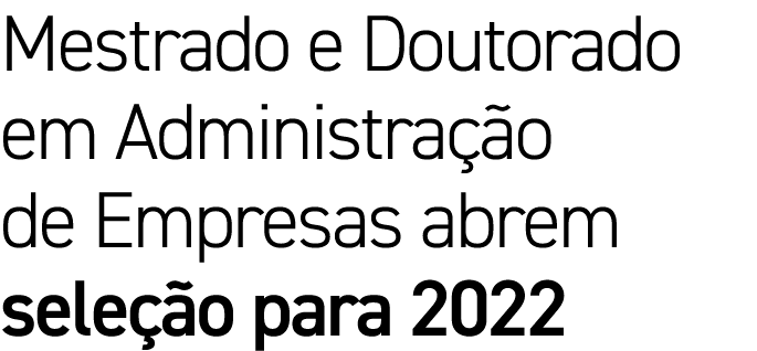 Mestrado e Doutorado em Administração de Empresas abrem seleção para 2022