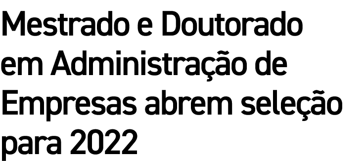 Mestrado e Doutorado em Administração de Empresas abrem seleção para 2022