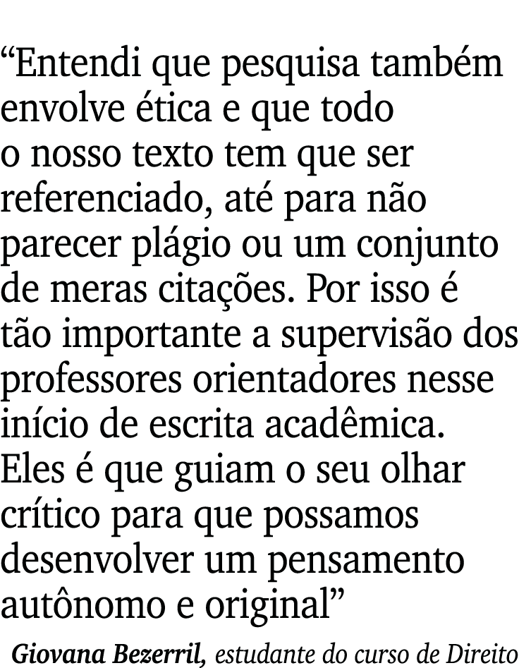  Entendi que pesquisa também envolve ética e que todo o nosso texto tem que ser referenciado, até para não parecer pl   