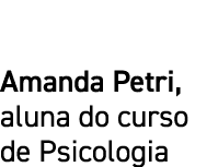 Amanda Petri, aluna do curso de Psicologia
