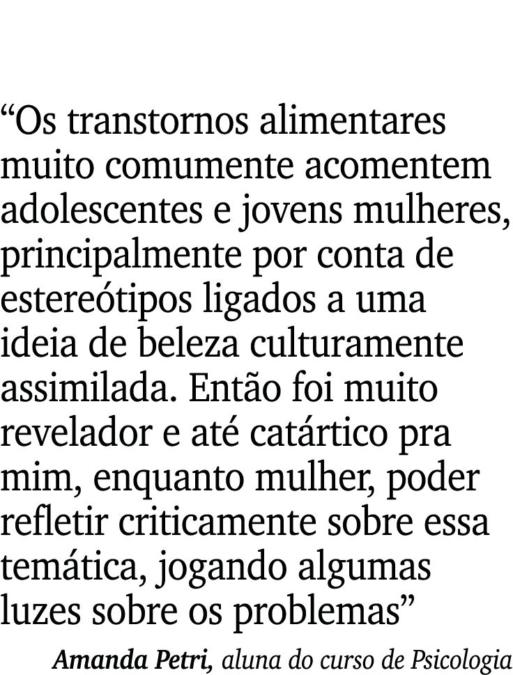  Os transtornos alimentares muito comumente acomentem adolescentes e jovens mulheres, principalmente por conta de est   