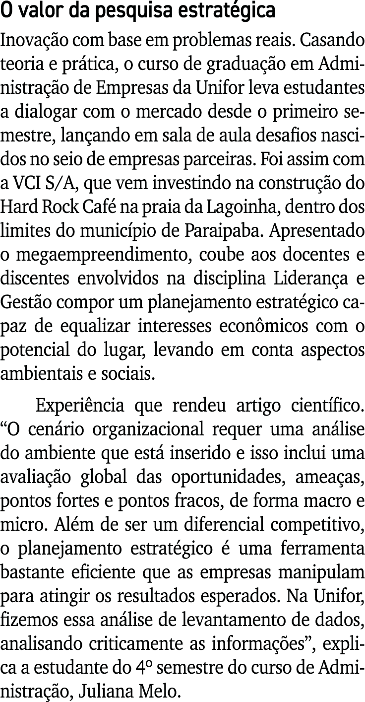 O valor da pesquisa estratégica Inovação com base em problemas reais  Casando teoria e prática, o curso de graduação    